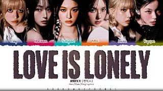 NMIXX 'Love is Lonely' Lyrics (엔믹스 Love is Lonely 가사) [Color Coded Han_Rom_Eng] | ShadowByYoongi