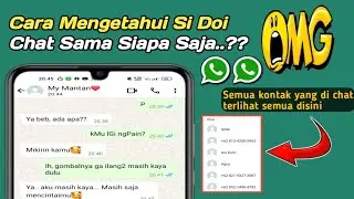 Cara Mengetahui Si Doi Chat Sama Siapa Saja di Whatsapp| TRIK WHATSAPP TERBARU