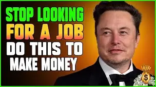 When a BILLIONAIRE decides to teach you HOW TO MAKE MONEY! "STOP LOOKING FOR A JOB!" - Elon Musk