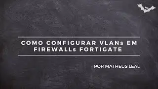 COMO CONFIGURAR VLANs EM FIREWALLs FORTIGATE