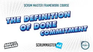 Scrum 101 - The Definition of Done Commitment