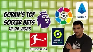 Top Soccer Bets 12/26/23: Gorans Corner Kick | EPL, LaLiga, Bundesliga, Serie A, Ligue 1 Free Picks