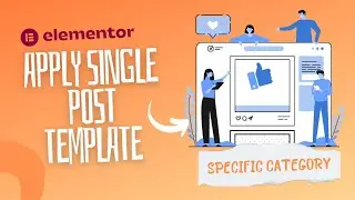 Build and apply a Single Post template in Elementor for a specific blog post category