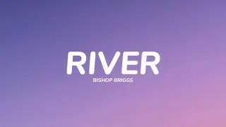 Bishop Briggs - River (Lyrics)