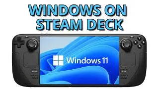 Windows 11 Steam Deck LCD - How to Guide for Best Experience - Part 1