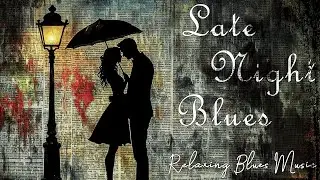 Late Night Blues | Relaxing Blues Music | Official Music Video