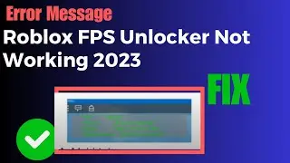 How to Fix Roblox FPS Unlocker Not Working 2024