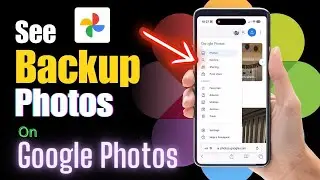 How To See Backup Photos In Google Photos