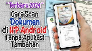 Cara Scan Dokumen (KTP, KK, IJAZAH, DLL) di HP Tanpa Aplikasi Tambahan || Terbaru 2024