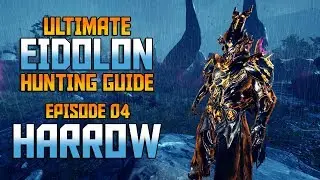 [WARFRAME] Ultimate Eidolon Guide - Episode 04_HARROW [Build & Guide]