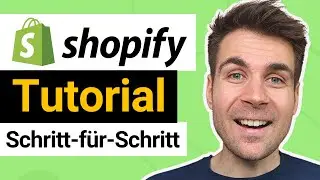 Shopify Online Shop erstellen - Schritt-für-Schritt Tutorial für Anfänger auf Deutsch