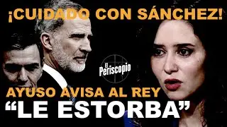 ¡SITUACIÓN EXTREMA: AYUSO ALERTA A FELIPE VI SOBRE LAS INTENCIONES DE SÁNCHEZ!