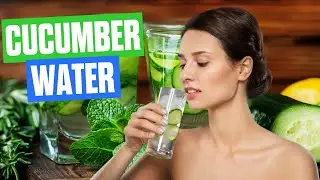 7 Amazing Benefits Of Cucumber Water