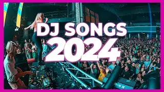 DJ SONGS MIX 2024 - Mashups & Remixes of Popular Songs 2024 | DJ Remix Club Music Songs Party 2024 🥳