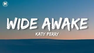 Katy Perry - Wide Awake (lyrics)