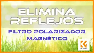 Elimina los reflejos con el FILTRO POLARIZADOR CPL magnético de K&F Concept