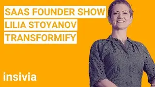 SaaS Founder Interview: Lilia Stoyanov @ Transformify