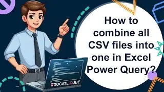 How to combine all CSV files into one in Excel Power Query