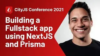 Building a Fullstack app using NextJS and Prisma - CityJS Conf 2021