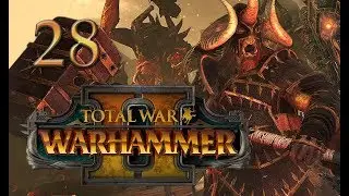 Total War: Warhammer 2 Mortal Empires Campaign #28 - Warriors of Chaos