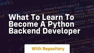 What to learn to become a python backend developer