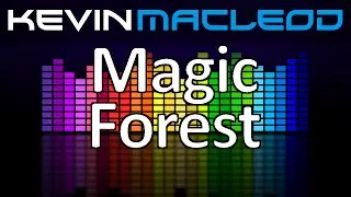 Kevin MacLeod: Magic Forest