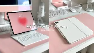 M2 iPad Pro 12.9” Unboxing + Accessories