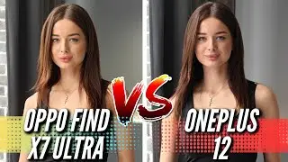 БОЛЬШОЕ СРАВНЕНИЕ ONEPLUS 12 vs OPPO FIND X7 ULTRA