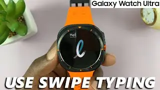 How To Use Swipe Typing (Hand Writing) On Samsung Galaxy Watch Ultra