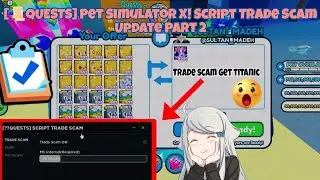 [📜QUESTS] Pet Simulator X! Script Trade Scam Update | No Key Script Free Part 2