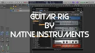 Guitar Rig By Native Instruments - Tour