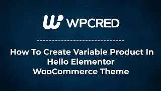 How To Add Product Variations In Hello Elementor WordPress Theme