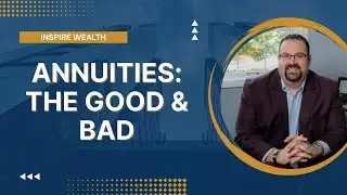 Annuities The Good & the Bad