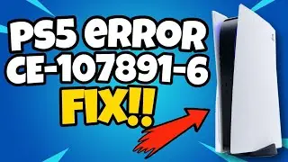 How To Fix PS5 Error Code CE-107891-6 | PS5 CE-107891-6 Fix