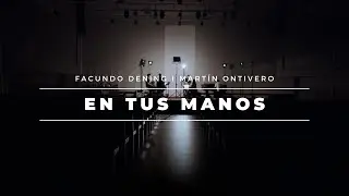 Facundo Dening & Martín Ontivero - En tus manos