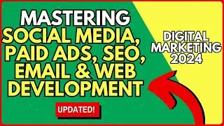 How to Navigate Digital Marketing: Mastering Social Media, Paid Ads, SEO, Email, and Web Development