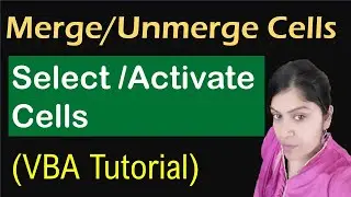 Merge / Unmerge Cells Using VBA Select / Activate Cells using VBA | VBA Tutorial