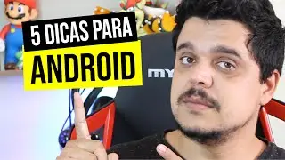 5 DICAS para FACILITAR sua vida no ANDROID