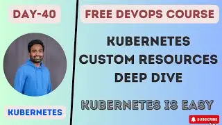 DAY-40 | KUBERNETES CUSTOM RESOURCES | CUSTOM CONTROLLER | DEEP DIVE & DETAILED EXPLANATION | #k8s