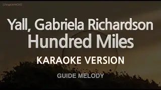 Yall, Gabriela Richardson-Hundred Miles (Melody) (Karaoke Version)