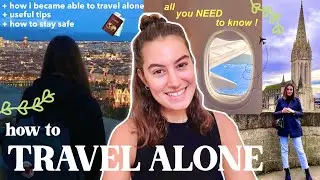 How to TRAVEL ALONE 🌍 | how to stay safe, tips on traveling alone & more | ALL YOU NEED TO KNOW !!!