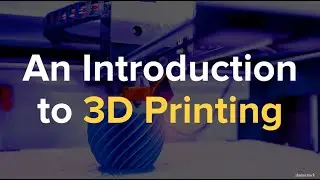 An Introduction to 3D Printing | FDM & SLA