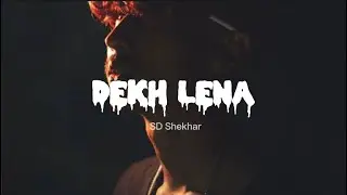 DEKH LENA - SD SHEKHAR | NXT RECORDS (Official music video)
