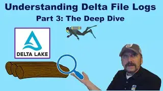 Understanding Delta File Logs Part 3 - The Deep Dive