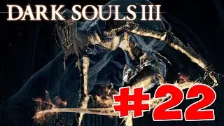 Dark Souls 3 - Полный Гайд. Все Секреты и Тактика. Часть 22. Танцовщица и Снедаемый Король