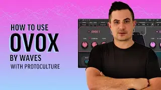 How To Use Waves OVox with Protoculture