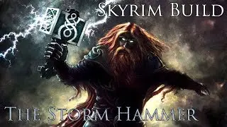 Skyrim Character Build: The Storm Hammer - Thor-inspired God of Thunder Build