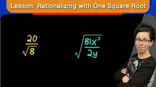 Lesson: Rationalizing the Denominator with One Square Root
