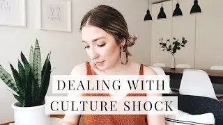 DEALING WITH CULTURE SHOCK | Tips For Adjusting To Life Abroad