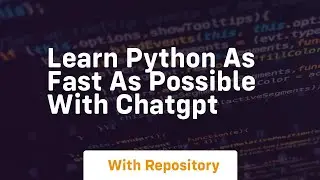 Learn python as fast as possible with chatgpt